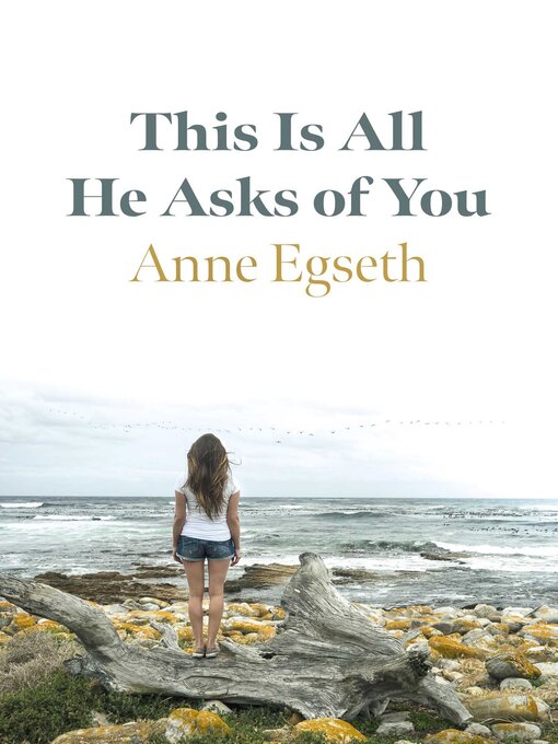 Title details for This Is All He Asks of You by Anne Egseth - Available
